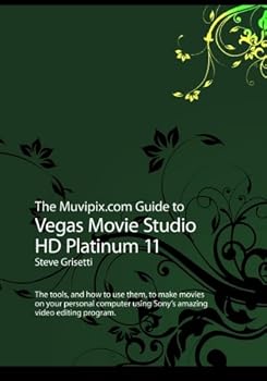 Paperback The Muvipix.com Guide to Vegas Movie Studio HD Platinum 11 by Steve Grisetti (2011-08-04) Book