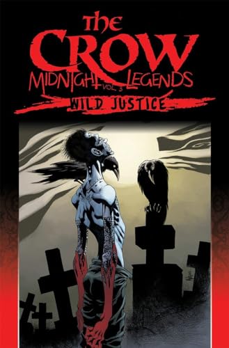 The Crow Midnight Legends Volume 3: Wild Justice