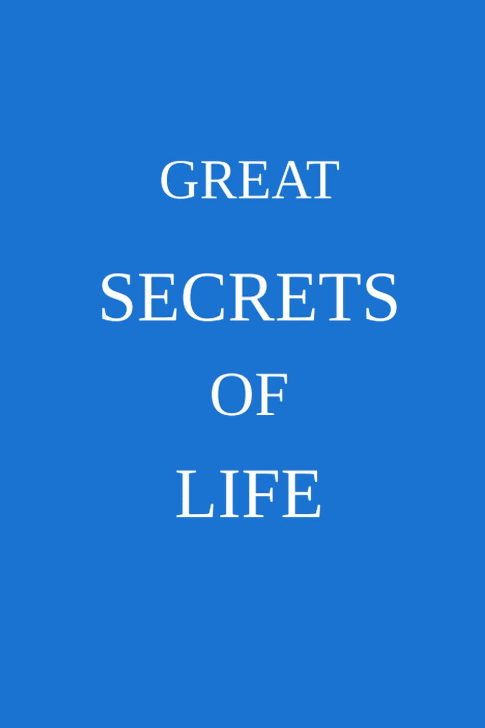 GREAT SECRETS OF LIFE
