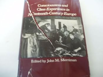 Hardcover Consciousness and Class Experience in Nineteenth Century Europe Book