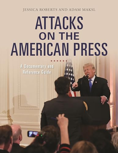 Attacks on the American Press: A Documentary and Reference Guide (Documentary and Reference Guides) view 2