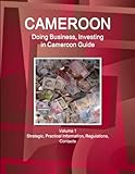 cameroon link  Cameroon: Doing Business, Investing in Cameroon Guide Volume 1 Strategic, Practical Information, Regulations, Contacts (World Business and Investment Library)