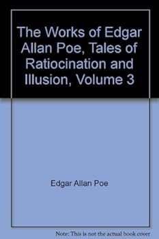 The Works of Edgar Allan Poe, Tales of Ratiocination and Illusion, Volume 3