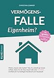 Vermögensfalle Eigenheim?: Mieten, bauen oder kaufen? Was Du unbedingt wissen solltest, bevor Du ein Haus baust oder eine Immobilie erwirbst (ein kurzweiliges Handbuch zum Hauskauf) (KLHE finance)