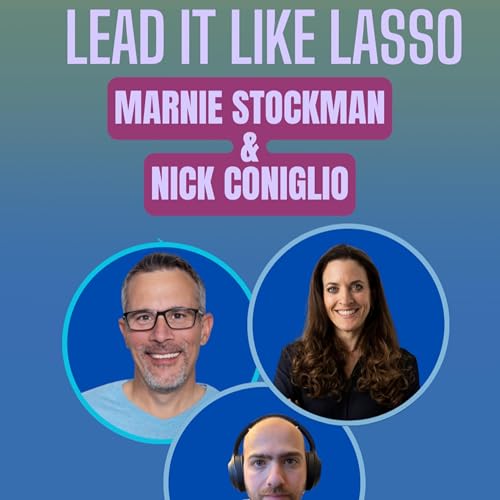 Inner Wonder Ep23: Lead Like Lasso: Exploring Leadership with Marni Stockman & Nick Coniglio