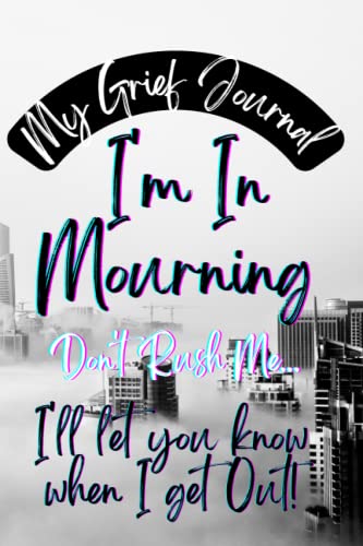 My Grief Journal: A Diary to Express Feelings, Fears and Worries about Life & Hope, Shootings & Suicides through Words & Expressions