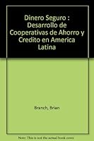 Dinero Seguro : Desarrollo de Cooperativas de Ahorro y Credito en America Latina 1886938792 Book Cover