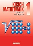 kusch mathematik 1 lösungen  Kusch: Mathematik - Aktuelle Ausgabe: Mathematik, Neuausgabe, Bd.1, Arithmetik und Algebra