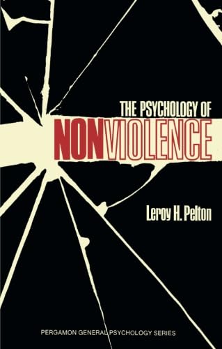 The Psychology of Nonviolence: Pergamon General Psychology Series