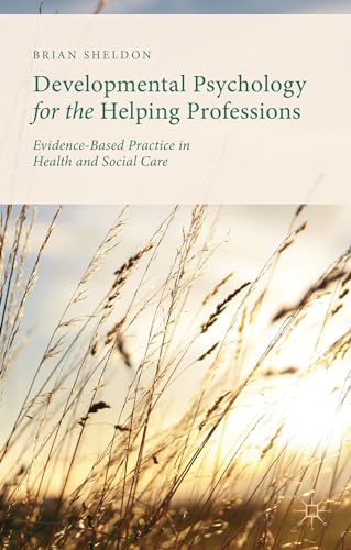 Developmental Psychology for the Helping Professions: Evidence-Based Practice in Health and Social Care