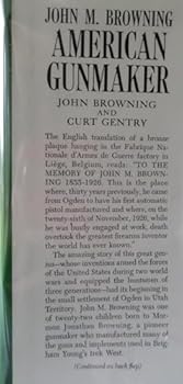 Hardcover John M. Browning, American Gunmaker: A Illustrated Biography of the Man and His Guns Book
