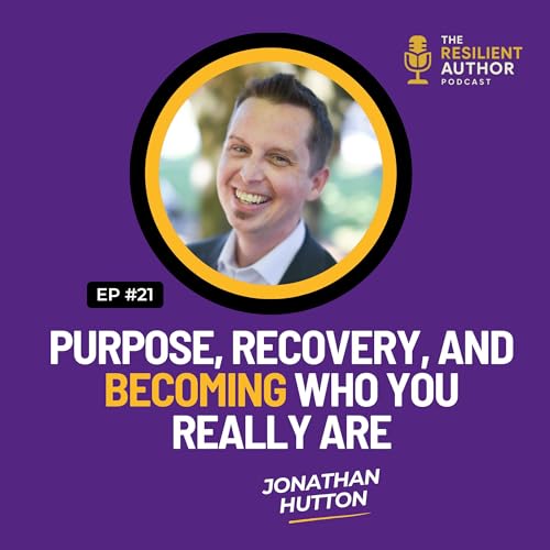 Jonathan Hutton on Purpose, Recovery, and Becoming Who You Really Are