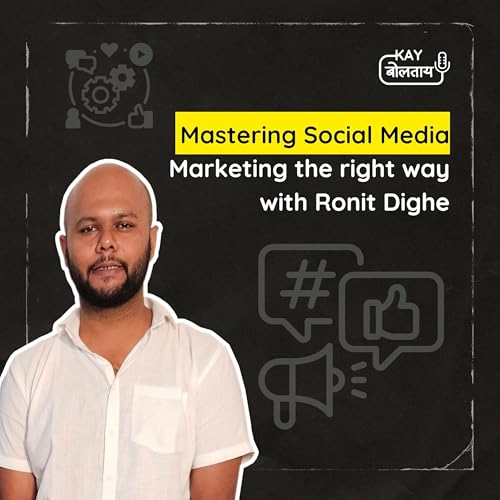 Mastering Social Media Marketing with Ronit Dighe of ADVOLVE | Kay Boltaay | Marathi Podcast