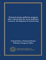 National marine pollution program plan, federal plan for ocean pollution research, development & monitoring B009Y5QHVI Book Cover
