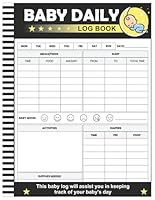 Baby Daily Log Book: Perfect For New Parents Or Nannies, Record Feed, Sleep, Naps, Diapers, Activities And Supplies Needed 196765512X Book Cover