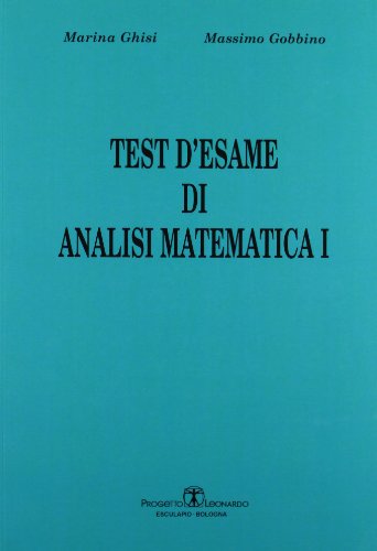  Test d\'esame di analisi di matematica I (Vol. 1)