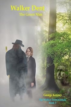 Walker Dent - The Green Man: Book 3 (Walker Dent Journals)
