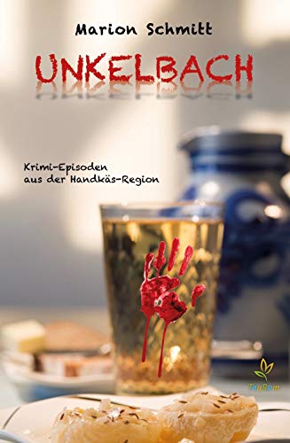 UNKELBACH: Krimi-Episoden aus der Handkäs-Region (German Edition)