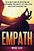 Empath: The Ultimate Guide For Developing And Understanding Your Empath's Gift While Using Meditation To Overcome Fears