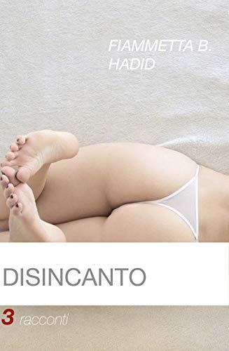 DISINCANTO: 3 racconti (Italian Edition)