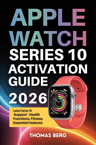  Apple Watch Series 10 Activation Guide 2026: Latest Series 10 Support - Health Functions, Fitness, Essential Features (English Edition)