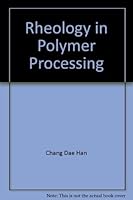 Rheology in Polymer Processing 0123224500 Book Cover