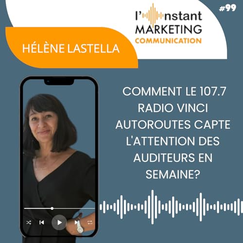 99.Analyse des m&eacute;dias marketing : Comment le 107.7 Radio VINCI Autoroutes capte l'attention des auditeurs en semaine?
