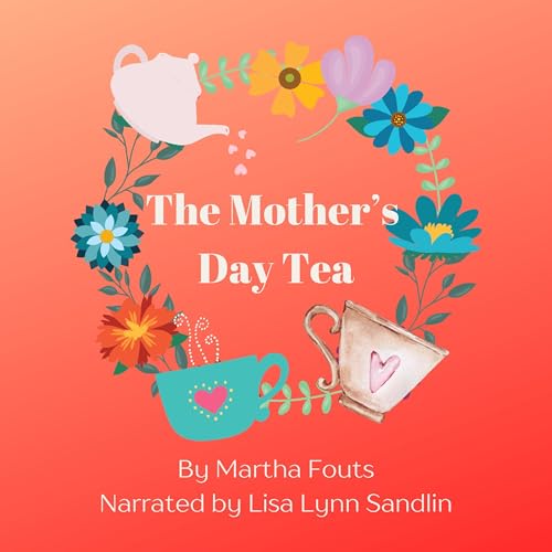 The Mother's Day Tea by Martha Fouts episode artwork