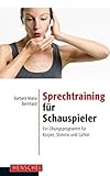 schauspielerin  Sprechtraining für Schauspieler: Ein Übungsprogramm für Körper, Stimme und Gehör