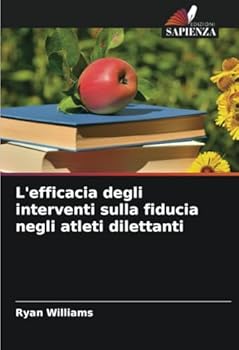 L'efficacia degli interventi sulla fiducia negli atleti dilettanti (Italian Edition)
