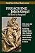 Preaching John's Gospel: The World It Imagines