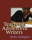 Teaching Adolescent Writers