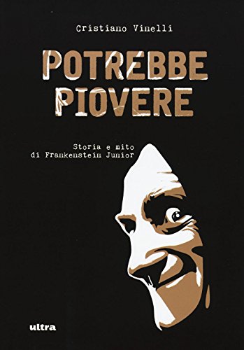 Potrebbe piovere. Storia e mito di Frankenstein