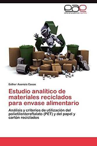 Estudio analítico de materiales reciclados para envase alimentario: Análisis y criterios de utilización del polietilentereftalato (PET) y del papel y cartón reciclados (Spanish Edition) Paperback – July 19, 2012