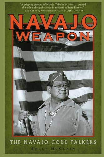 Navajo Weapon: The Navajo Code Talkers