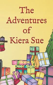 Paperback The Adventures of Kiera Sue: Book 5 Deer Santa Book