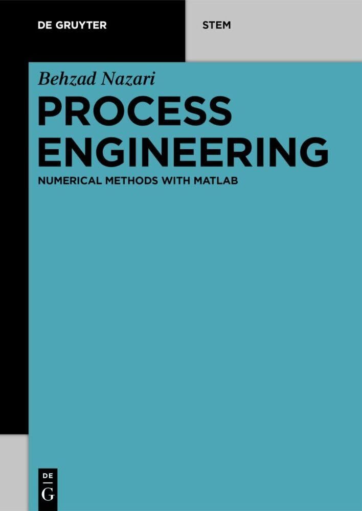 Process Engineering: Numerical Methods with MATLAB (De Gruyter STEM)