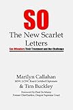 S.O. The New Scarlet Letters: Sex Offenders, Their Treatment and Our Challenge