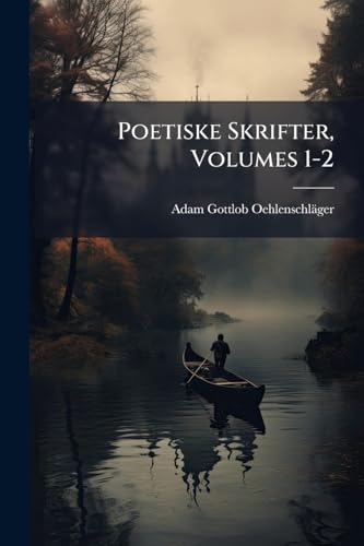 Poetiske Skrifter, Volumes 1-2 (Danish Edition)