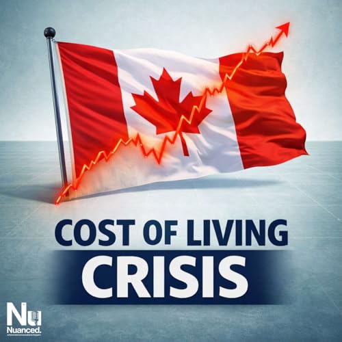 232. Why Does Living in Canada Feel So Unaffordable?