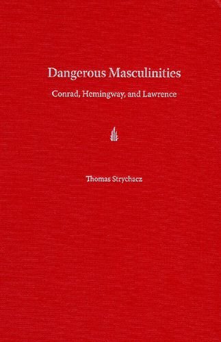 Dangerous Masculinities Conrad Hemingway And Lawrence