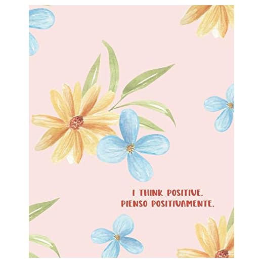 I Think Positive. Pienso Positivamente.: Bilingual English and Spanish Journal Notebook Guided With Positive Affirmations