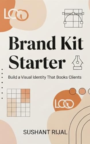 Creating Visual Content That Captivates Your Audience 9 Brand Kit Starter: Build a Visual Identity That Books Clients: A Complete Guide to Creating a Professional Brand That Converts