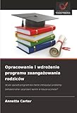 Opracowanie i wdro¿enie programu zaanga¿owania rodziców: W jaki sposób program ten mo¿e zmniejszy¿ problemy behawioralne i poprawi¿ wyniki w nauce uczniów?