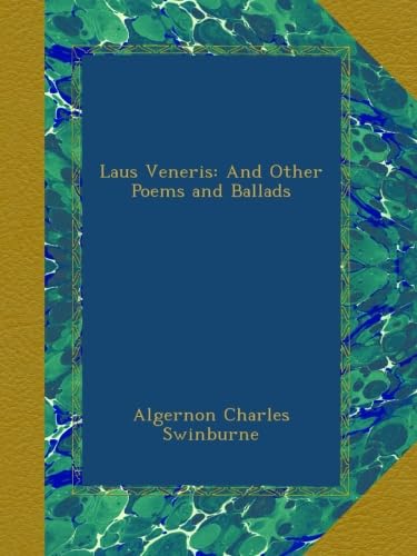 Laus Veneris: And Other Poems and Ballads