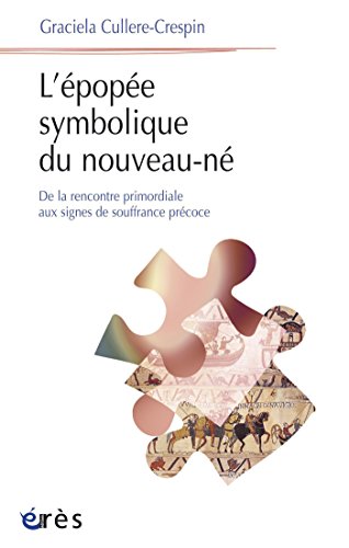 Télécharger L'épopée symbolique du nouveau-né (Psychanalyse et clinique) Livre eBook France