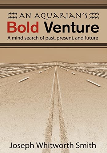 An Aquarian's Bold Venture: A Mind Search of Past, Present, and Future