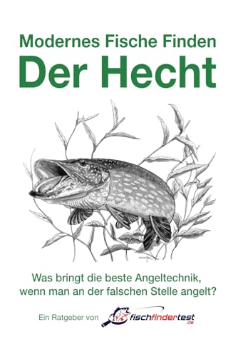 Modernes Fische Finden - Der Hecht: ► Hotspots & Strategien für Seen und Flüsse