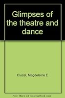 Glimpses of the Theatre and Dance. B0000EE9Z3 Book Cover