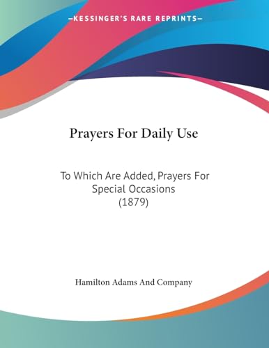 Prayers For Daily Use: To Which Are Added, Prayers For Special Occasions (1879)